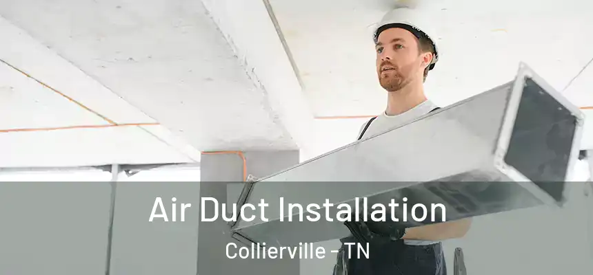  Air Duct Installation Collierville - TN