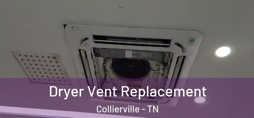  Dryer Vent Replacement Collierville - TN