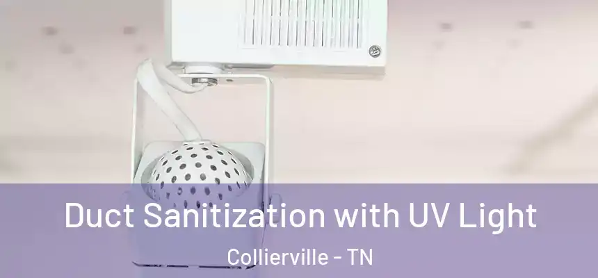  Duct Sanitization with UV Light Collierville - TN