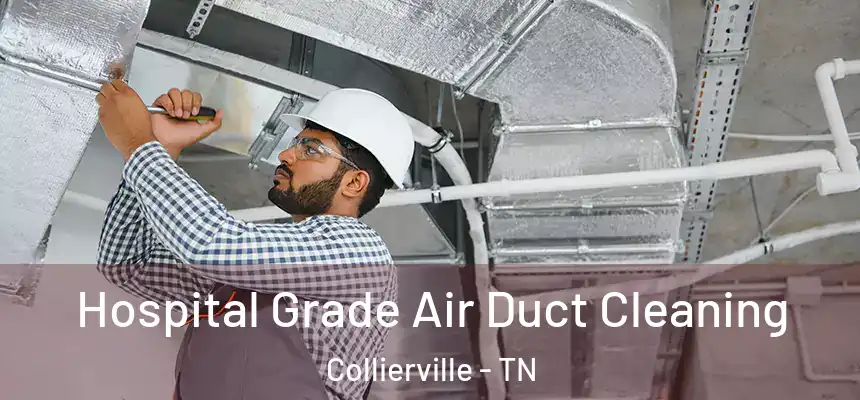 Hospital Grade Air Duct Cleaning Collierville - TN