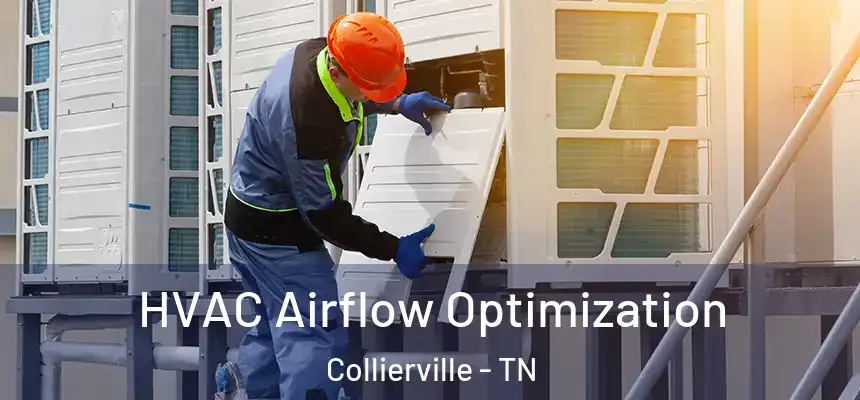  HVAC Airflow Optimization Collierville - TN