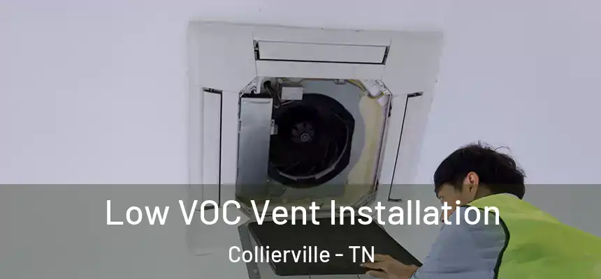  Low VOC Vent Installation Collierville - TN
