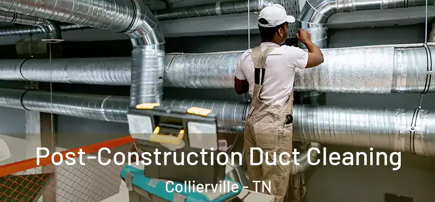  Post-Construction Duct Cleaning Collierville - TN
