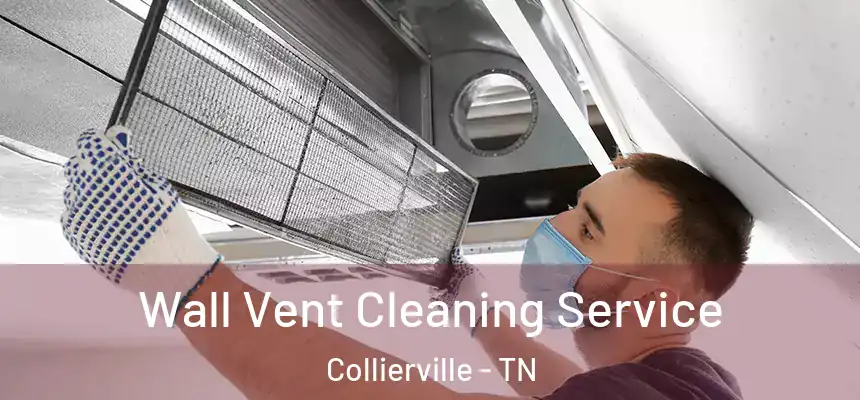  Wall Vent Cleaning Service Collierville - TN